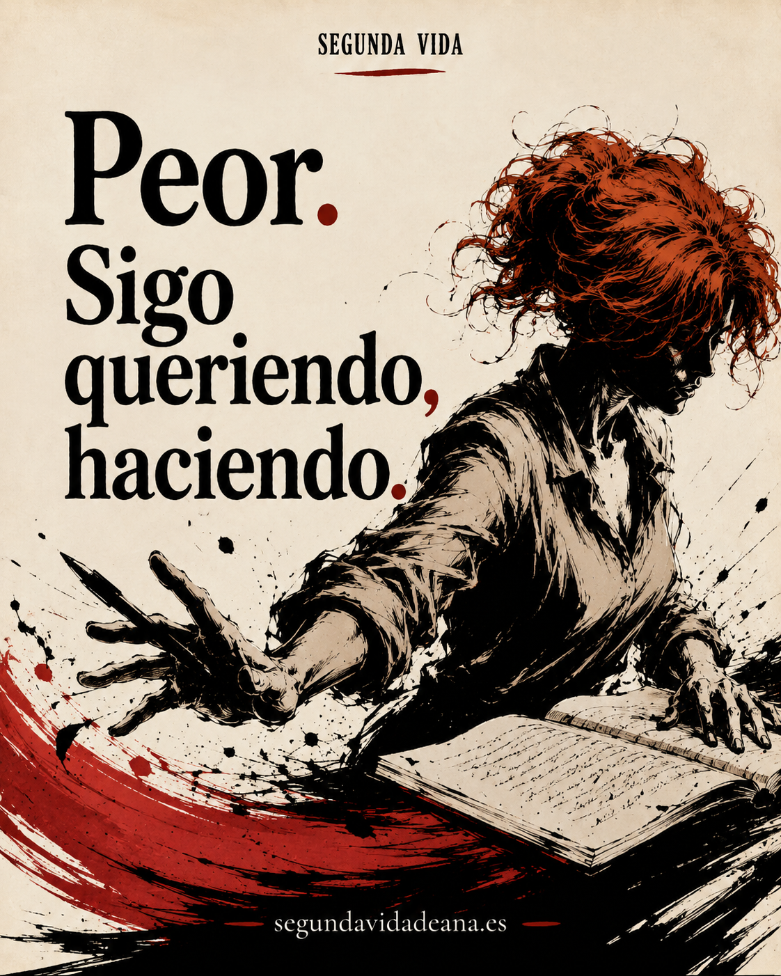 Mujer escribiendo y extendiendo una mano. Texto: Peor. Sigo queriendo, haciendo.
